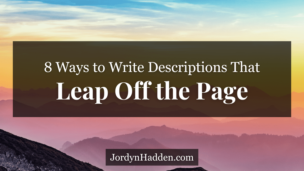 8 Ways to Write Descriptions That Leap Off the Page